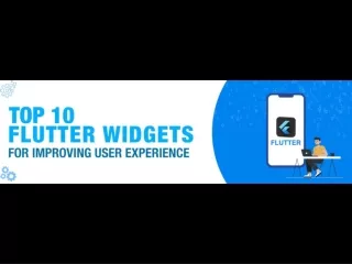 Top 10 Flutter Widgets for Improving User Experience