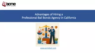 Advantages of Hiring a Professional Bail Bonds Agency in California | Acme Bail