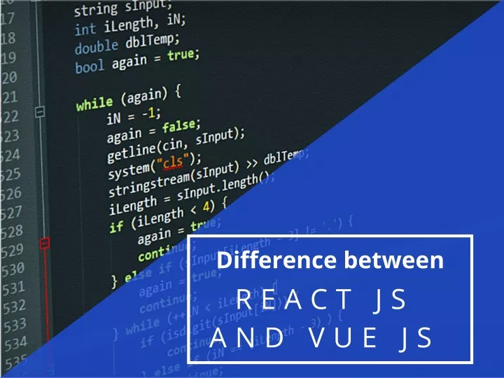difference between r e a c t j s a n d v u e j s