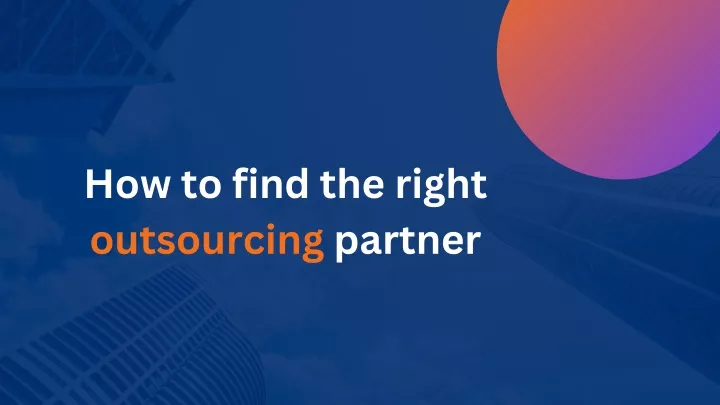 how to find the right outsourcing partner
