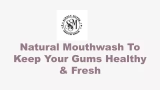 Natural Mouthwash To Keep Your Gums Healthy & Fresh