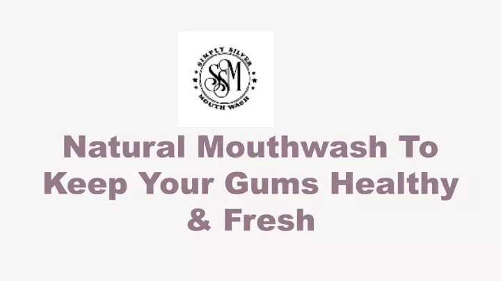 natural mouthwash to keep your gums healthy fresh