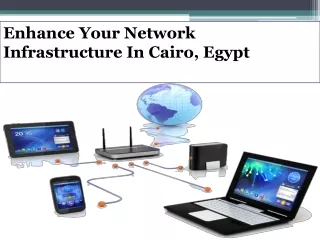 Enhance Your Network Infrastructure In Cairo, Egypt