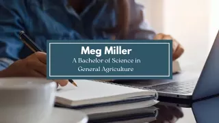 Meg Miller - A Bachelor of Science in General Agriculture