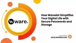 How Waredot Simplifies Your Digital Life with Secure Passwords and Storage