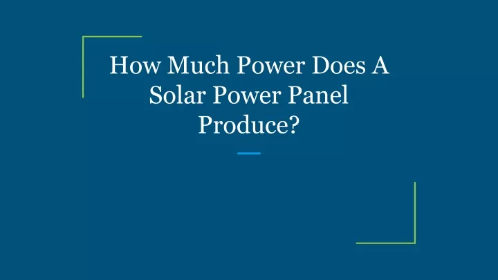 how much power does a solar power panel produce