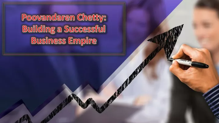 poovandaren chetty building a successful business empire