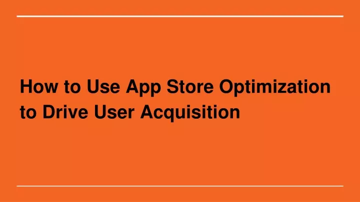 how to use app store optimization to drive user acquisition