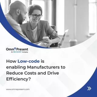 How Low-code is enabling Manufacturers to Reduce Costs and Drive Efficiency