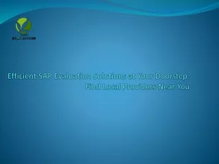 Efficient SAP Evaluation Solutions at Your Doorstep: Find Local Providers Nea