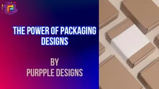 The Power Of Packaging Designs