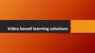 Video based learning solutions