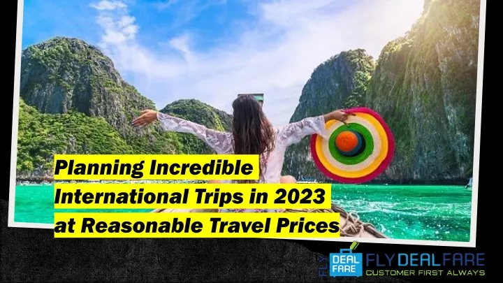 planning incredible international trips in 2023 at reasonable travel prices
