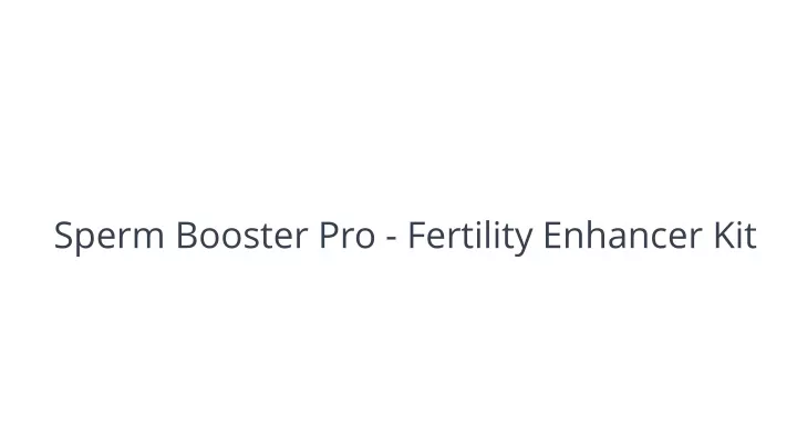 sperm booster pro fertility enhancer kit
