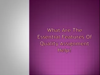 What Are The Essential Features Of Quality Assignment Help