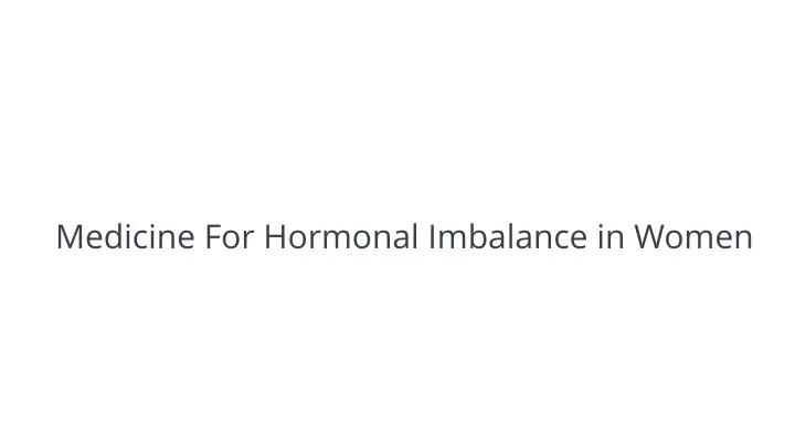 medicine for hormonal imbalance in women
