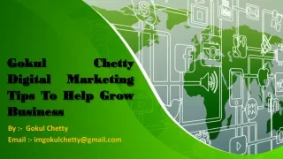 Gokul Chetty ~ Digital Marketing Tips To Help Grow Business