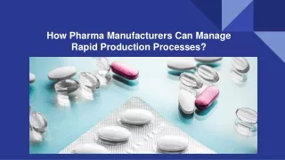 How Pharma Manufacturers Can Manage Rapid Production Processes_