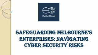 SAFEGUARDING MELBOURNE’S ENTERPRISES_ NAVIGATING CYBER SECURITY RISKS