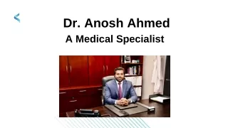 Dr. Anosh Ahmed - A Medical Specialist