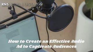 How to Create an Effective Audio Ad to Captivate Audiences