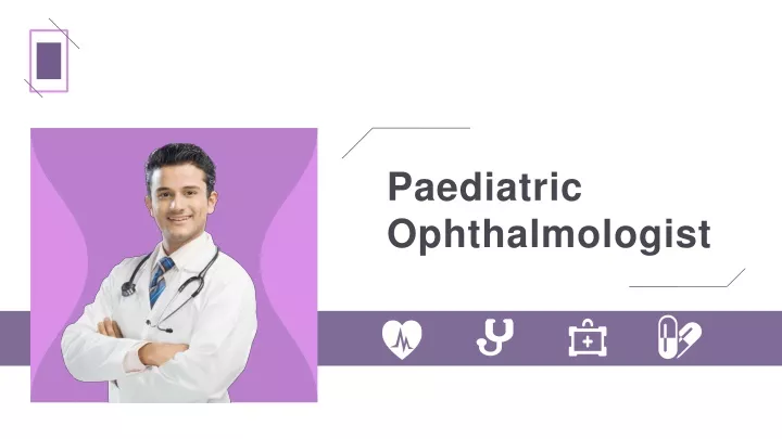 paediatric ophthalmologist
