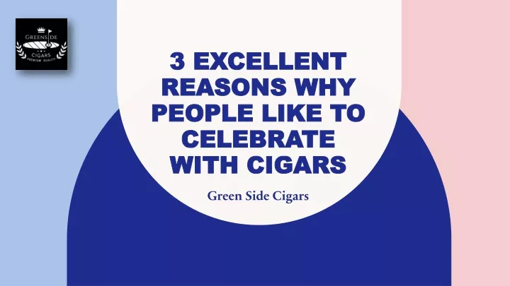 3 excellent reasons why people like to celebrate with cigars