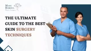 The Ultimate Guide to the Best Skin Surgery Techniques