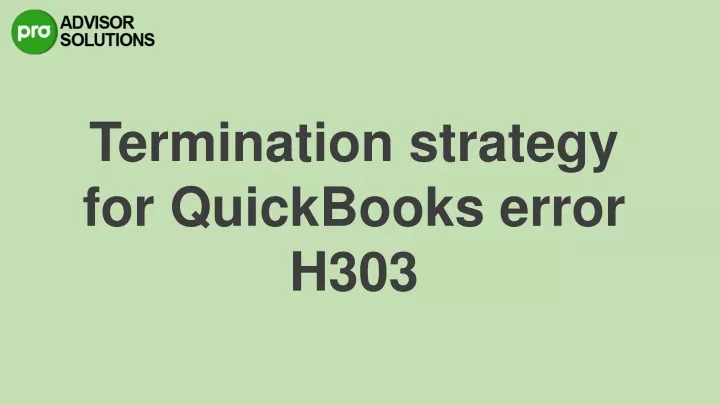 termination strategy for quickbooks error h303