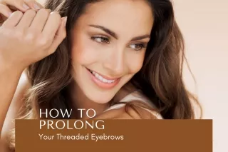 How to Prolong Your Threaded Eyebrows