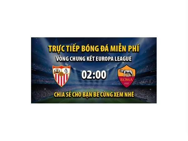 Truc tiep Sevilla vs AS Roma 02:00, ngay 01/06/2023