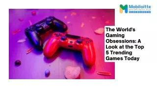 The World's Gaming Obsessions A Look at the Top 5 Trending Games Today