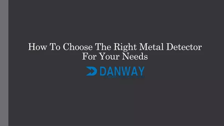 how to choose the right metal detector for your needs