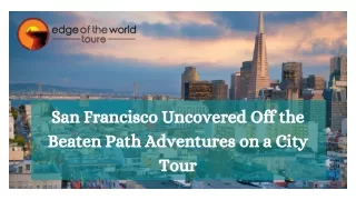 San Francisco Uncovered Off the Beaten Path Adventures on a City Tour