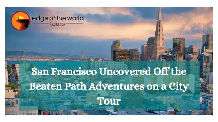 san francisco uncovered off the beaten path