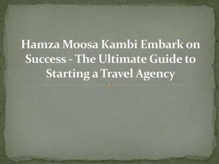 hamza moosa kambi embark on success the ultimate guide to starting a travel agency