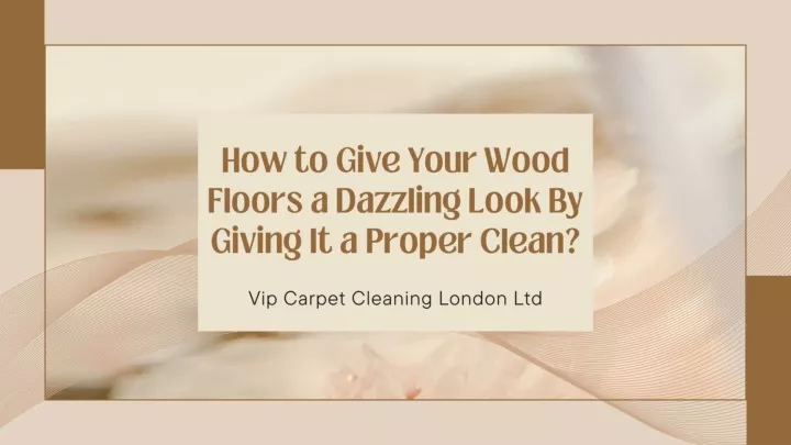 how to give your wood floors a dazzling look