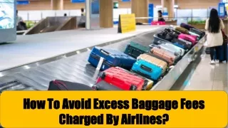 How To Avoid Excess Baggage Fees Charged By Airlines?