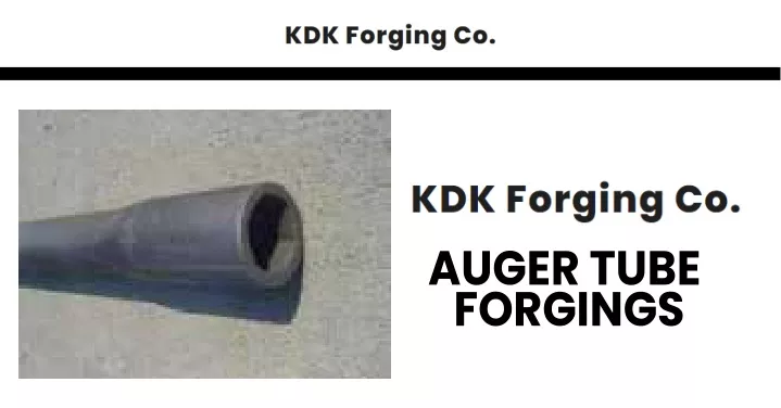 auger tube forgings
