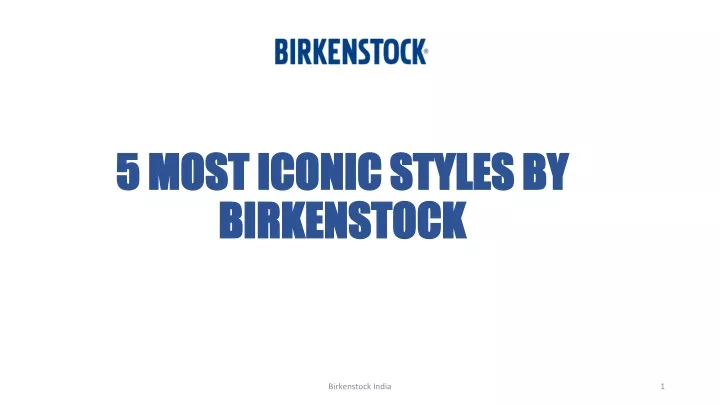 5 most iconic styles by birkenstock