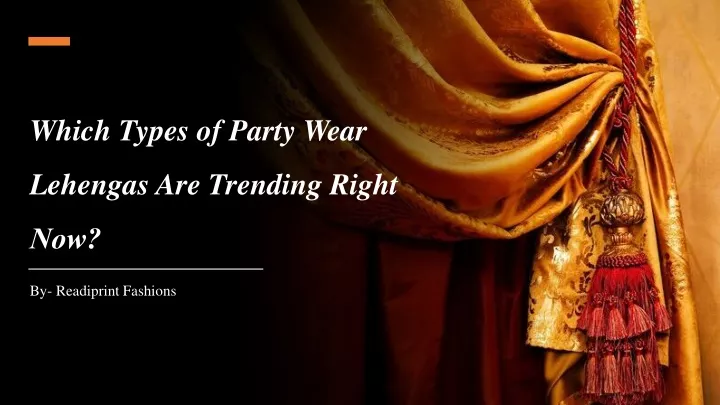 which types of party wear lehengas are trending right now