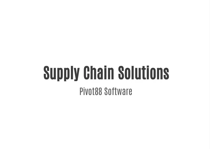 supply chain solutions pivot88 software