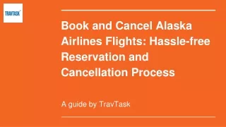 When booking flights on Alaska Airlines, a simple reservation and cancellation p