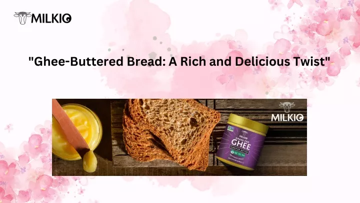 ghee buttered bread a rich and delicious twist