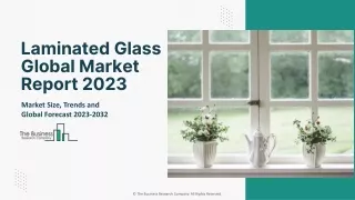 Laminated Glass Global Market Report 2023 – Market Size, Trends, And Global Forecast 2023-2032