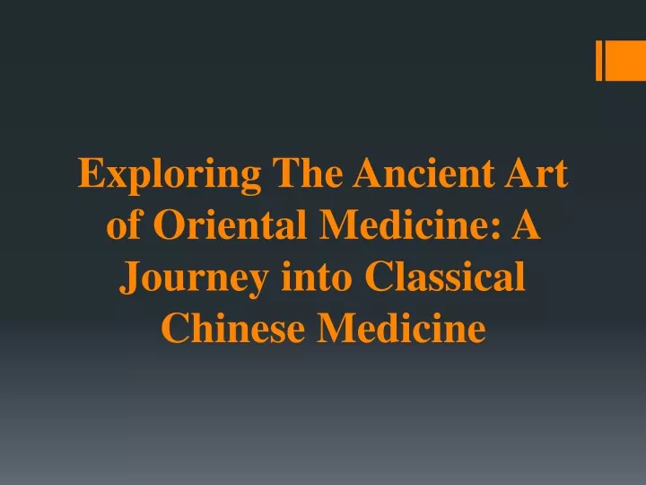 exploring the ancient art of oriental medicine a journey into classical chinese medicine