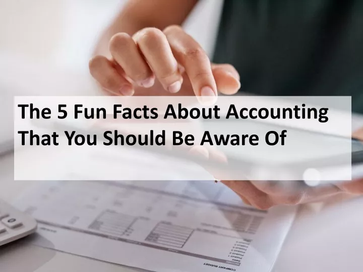 the 5 fun facts about accounting that you should
