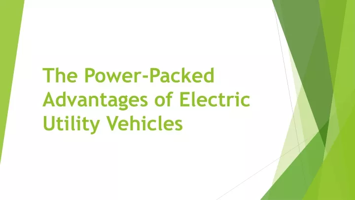 the power packed advantages of electric utility vehicles