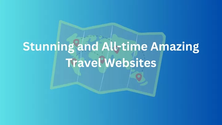 stunning and all time amazing travel websites
