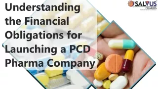 Understanding the Financial Obligations for Launching a PCD Pharma Company
